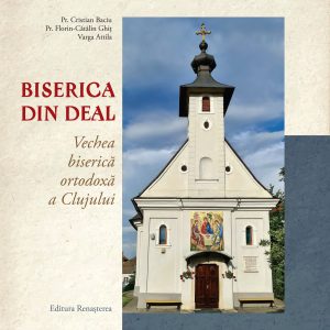 Biserica din deal. Vechea biserică ortodoxă a Clujului – album monografic –