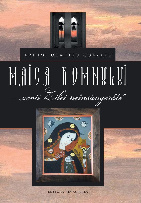 Maica Domnului – „zorii Zilei neînsângerate”