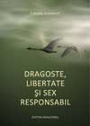 Dragoste, libertate și sex responsabil