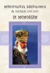 Mitropolitul Bartolomeu al Clujului (1921-2011) In Memoriam