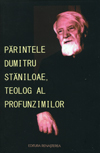 Părintele Dumitru Stăniloae, teolog al profunzimilor