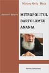 Amintiri despre Mitropolitul Bartolomeu Anania
