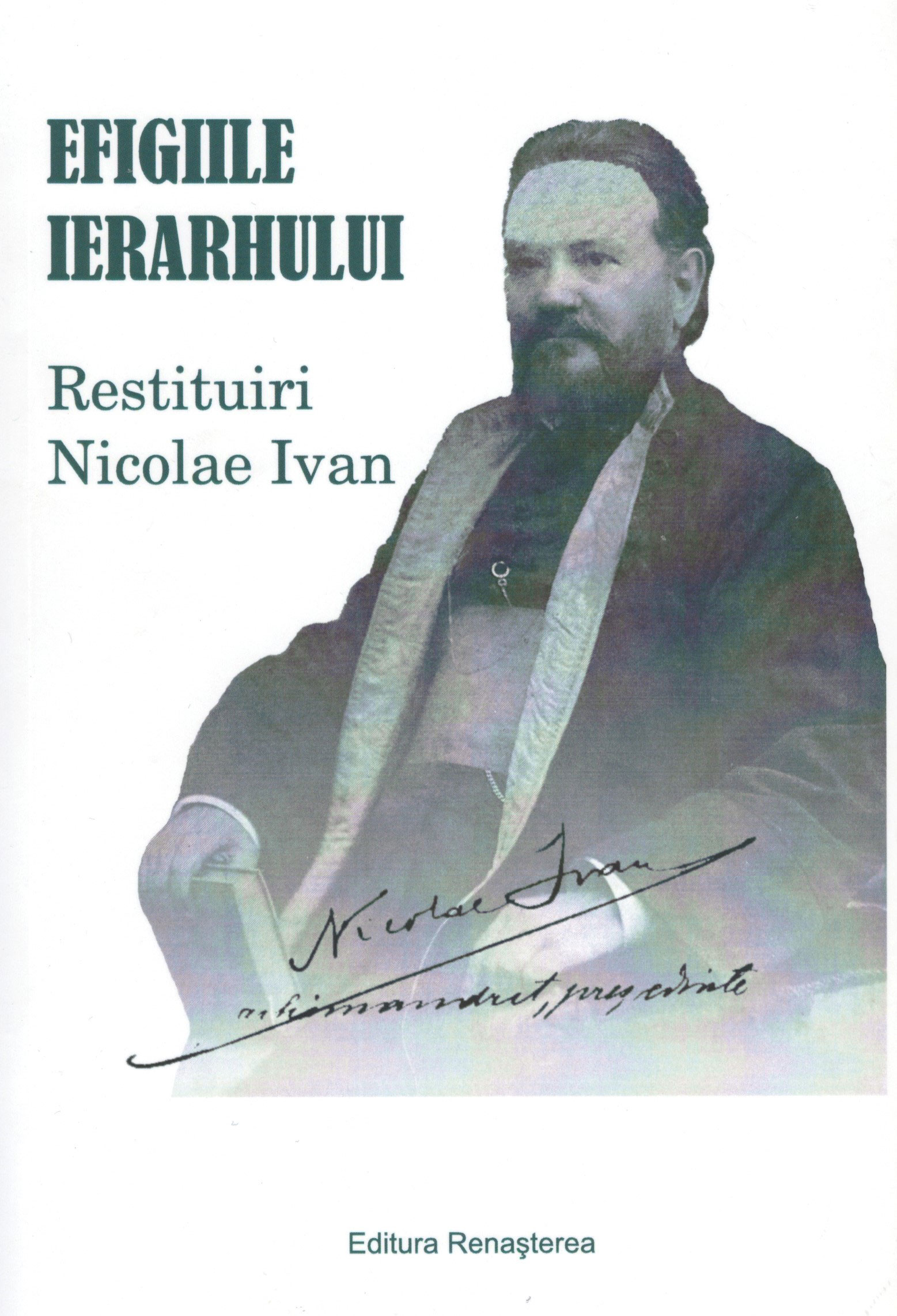 Efigiile Ierarhului. Restituiri Nicolae Ivan