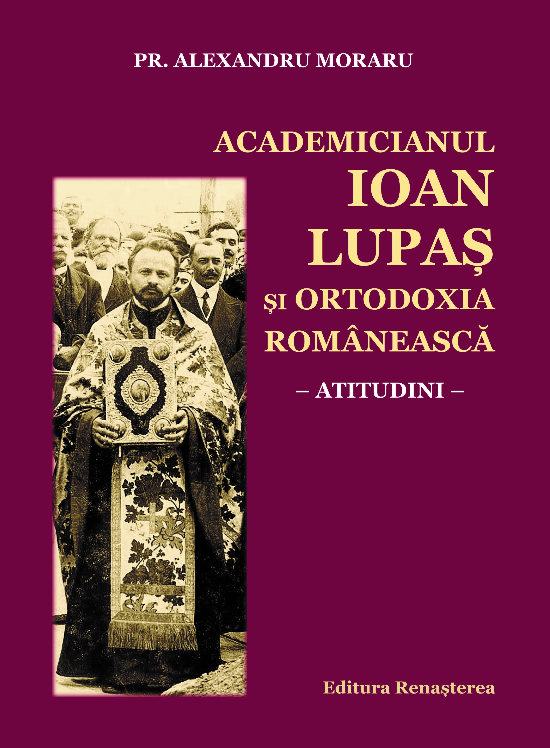 Academicianul Ioan Lupaș și  Ortodoxia românească ‒ atitudini ‒