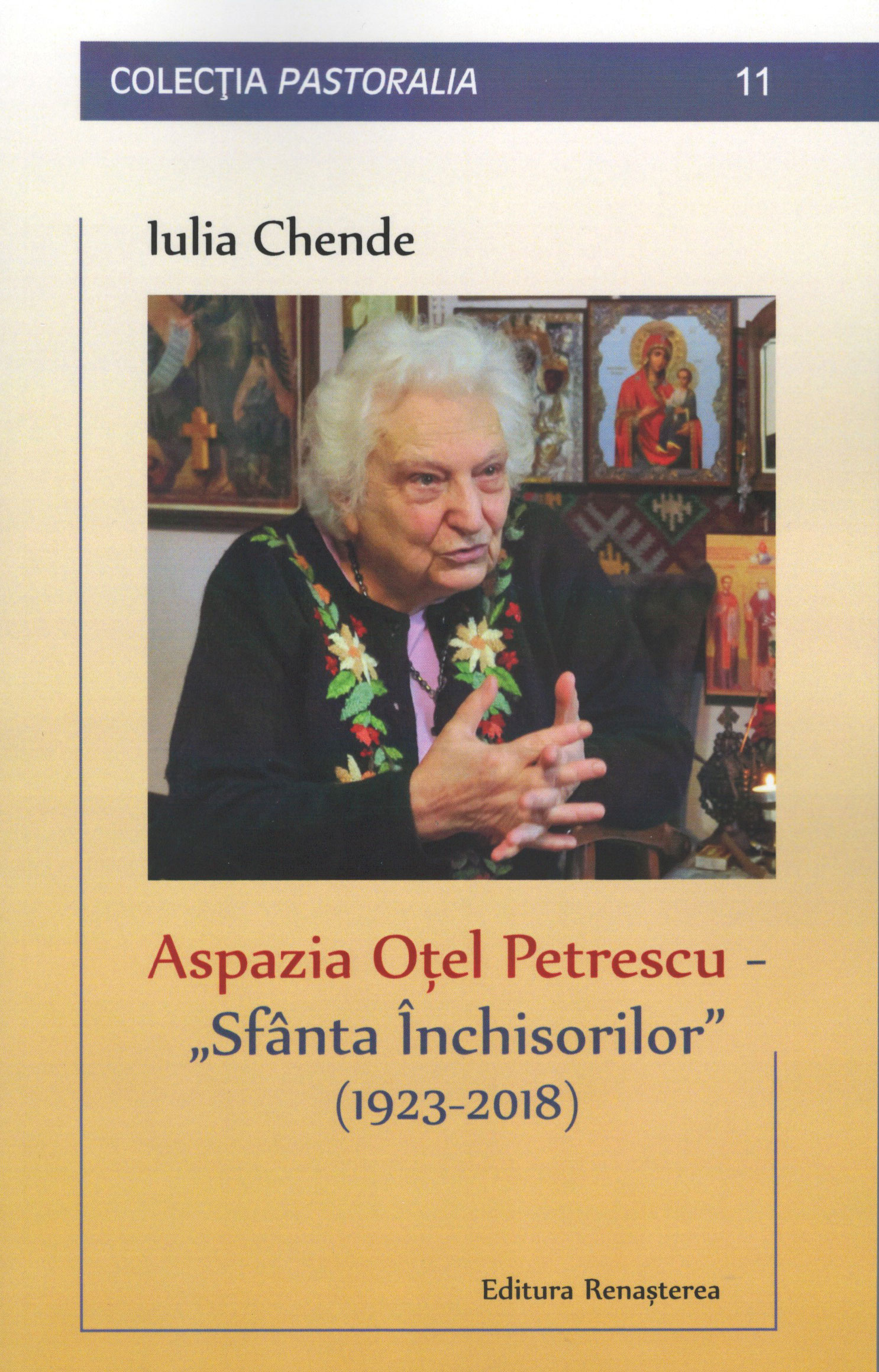 Aspazia Oţel Petrescu - „Sfânta Închisorilor”  (1923-2018). Profil feminin de mărturisire contextuală a credinței