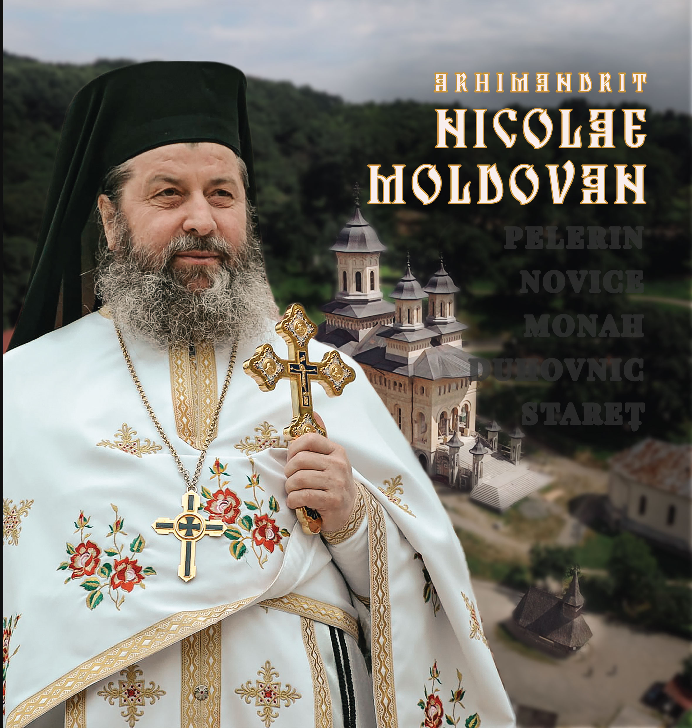 Arhimandrit Nicolae Moldovan: pelerin, novice, monah, duhovnic şi stareţ