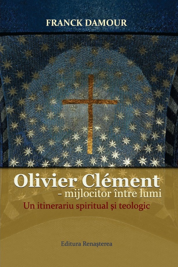 Olivier Clement - mijlocitor între lumi. Un itinerariu spiritual şi teologic [13]