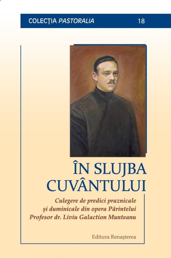 În slujba Cuvântului.  Culegere de predici praznicale și duminicale din opera Părintelui Profesor dr. Liviu Galaction Munteanu